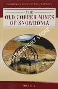 The Old Copper Mines of Snowdonia by BICK, David